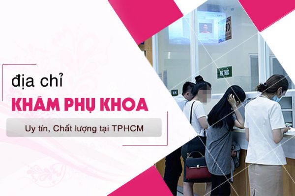 Bệnh viện phụ khoa được nhiều chị em lựa chọn tại TPHCM